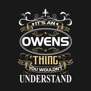 Owens Name Shirt It's An Owens Thing You Wouldn't Understand T-Shirt