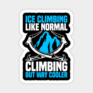 Ice Climbing "Ice Climbing Like Normal" Magnet