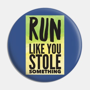 run like you stole something 4 Pin