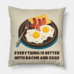 Everything is better with bacon and eggs #3 Pillow