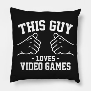 This guy loves video games Pillow