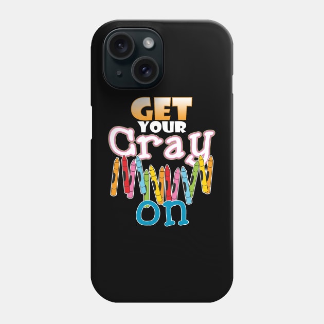 Get your cray on Phone Case by MarrinerAlex