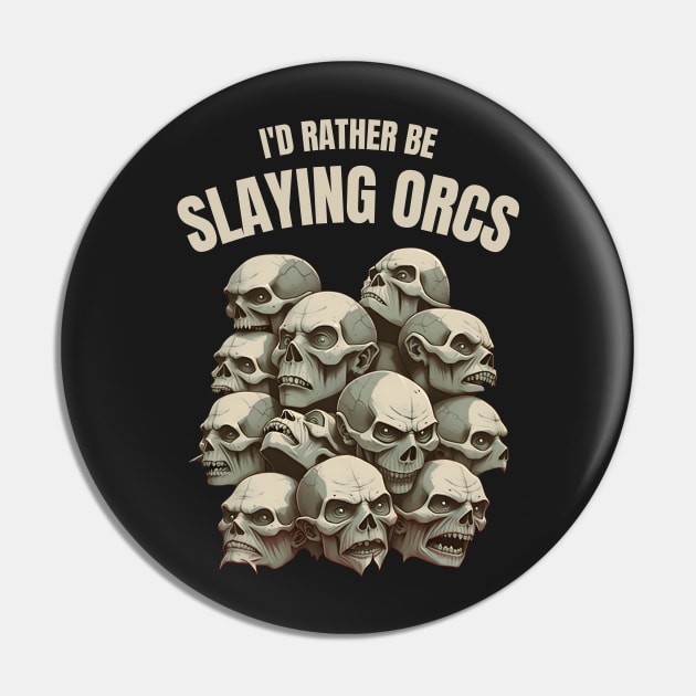 Id rather be slaying orcs - Skulls - Fantasy Pin by Fenay-Designs