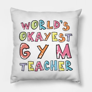 World's Okayest Gym Teacher Gift Idea Pillow