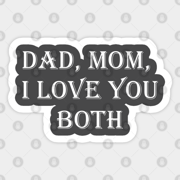 Dad Mom I Love You Both I Love Autocollant Teepublic Fr