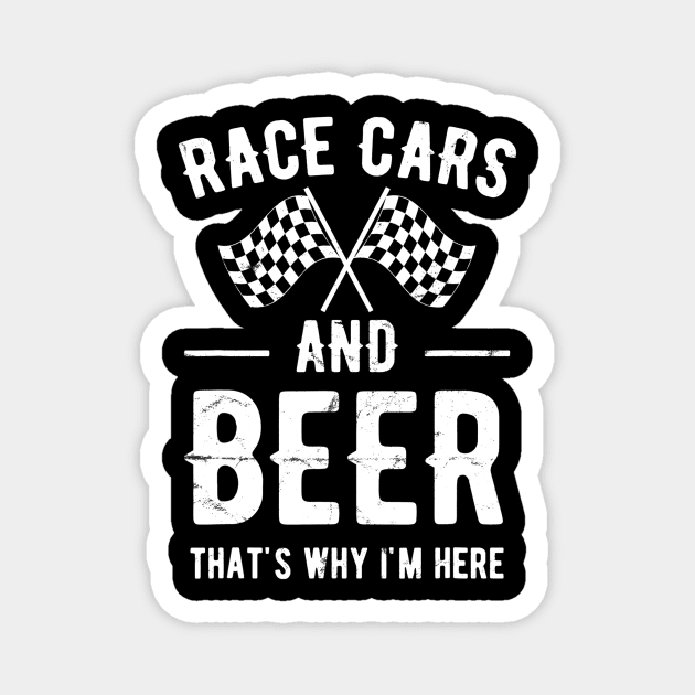 Race Cars And Beer Thats Why Im Here Garment Magnet by danielfarisaj