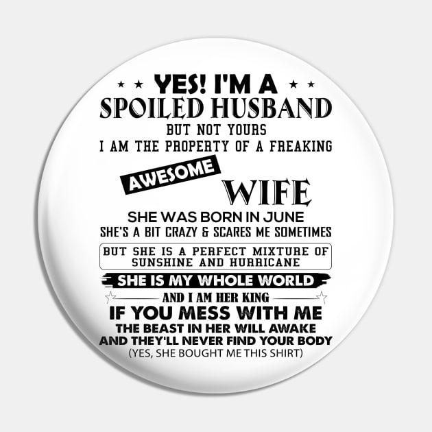 Yes I'm A Spoiled Husband But Not Yours I Am The Property Of A Freaking Awesome Wife She Was Born In June Pin by Buleskulls 