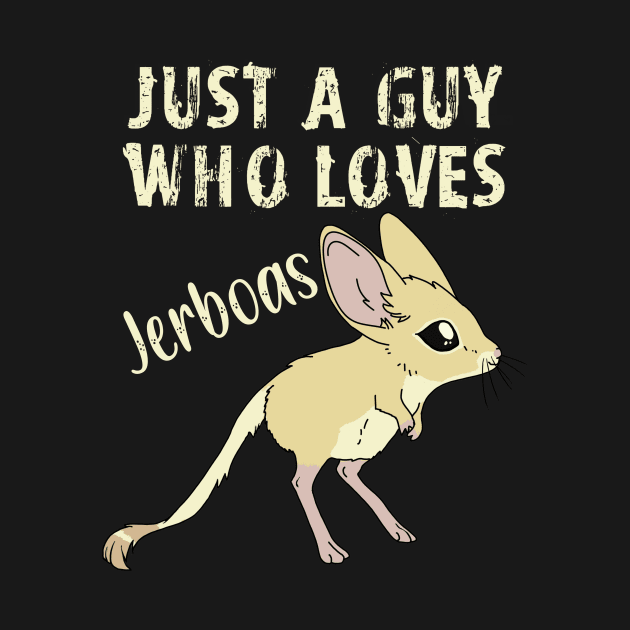 Just a Guy Who Loves Jerboas - Yellow text by DesignsBySaxton