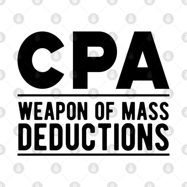 Accountant - CPA Weapons of mass deductions by KC Happy Shop