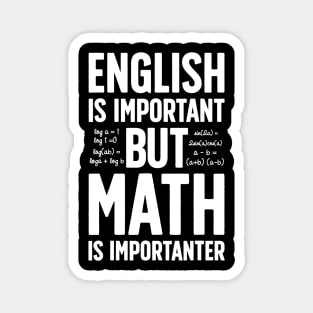 English is Important but Math is Importanter T shirt Teacher Magnet