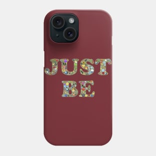 JUST BE Phone Case