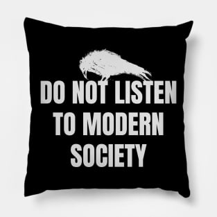 Do not listen to modern society Pillow