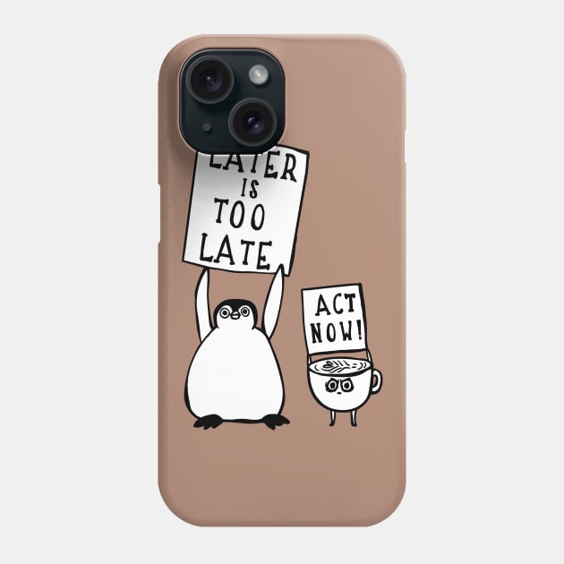 Later is too late Penguin Phone Case by huebucket