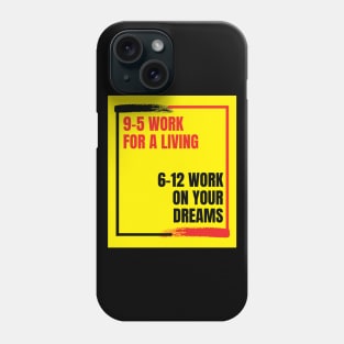 Keep working on your dreams Phone Case