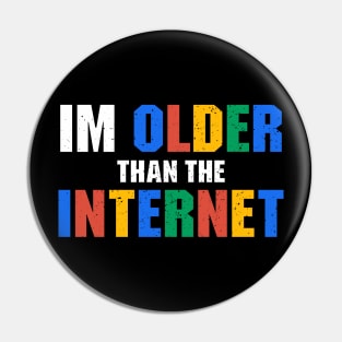 I Am Older Than The Internet Pin