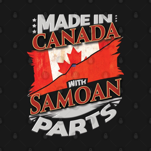 Made In Canada With Samoan Parts - Gift for Samoan From Samoa by Country Flags