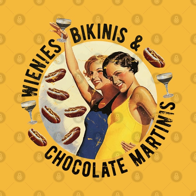 Fun Girls Summertime Essentials Wienies Bikinis Chocolate Martinis by SeaLAD