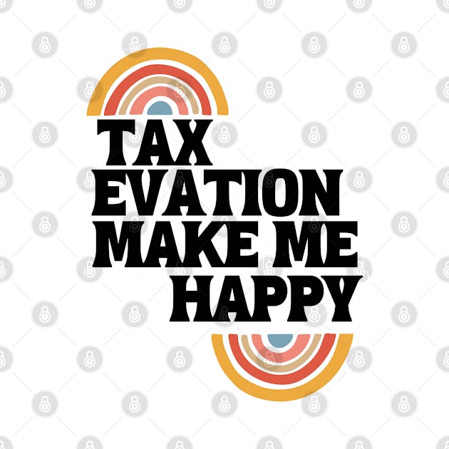 Tax evation make me happy by J Best Selling⭐️⭐️⭐️⭐️⭐️