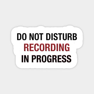 do Not Disturb recording in progress Magnet