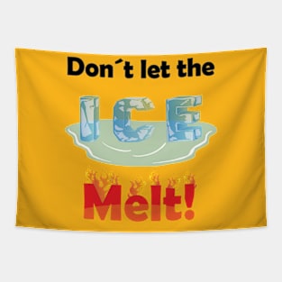 Don´t let the ice melt Tapestry