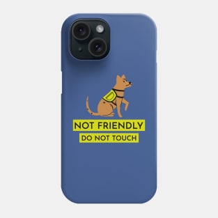 Not friendly, do not touch Phone Case