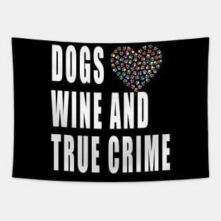 Dogs Wine And True Crime Tapestry