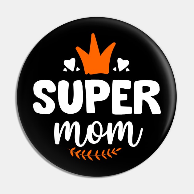 My super mom Pin by My Happy-Design