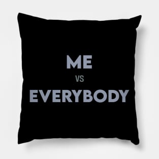 Me Vs Everybody Pillow