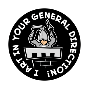 I Art In Your General Direction! (Round/BLK) T-Shirt