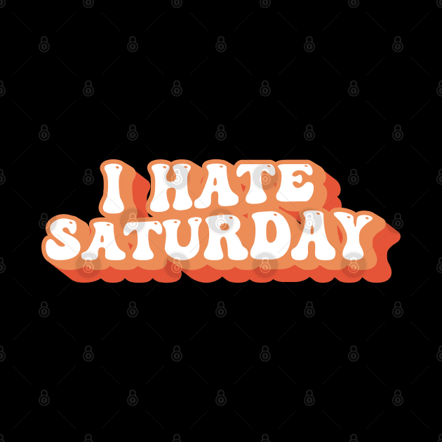 I Hate Saturday Typography by syahrilution