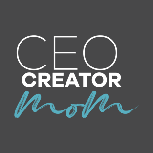 CEO creator mom T-Shirt