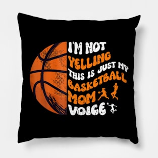 I'm Not Yelling This Is Just My Basketball Mom Voice Pillow