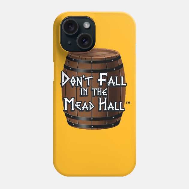 Don't Fall in the Mead Hall Phone Case by Vikingnerds