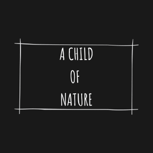 A Child Of Nature T-Shirt