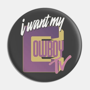 I Want My Cowboy TV Pin