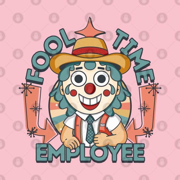 Fool Time Employee by GiveMeThatPencil