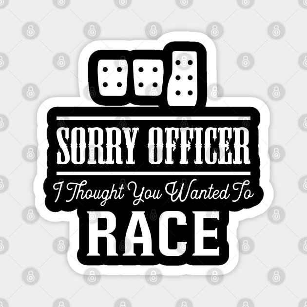 Sorry Officer I Thought You Wanted To Race Magnet by pako-valor