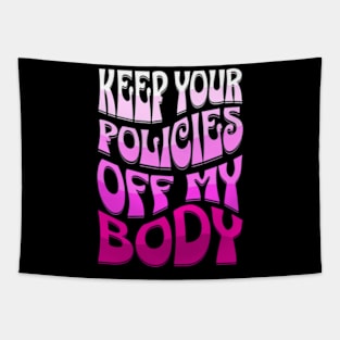 Keep Your Policies Off My Body Women's Rights Tapestry