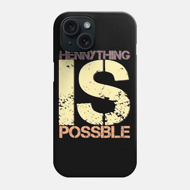 Hennything is possible Phone Case by BoogieCreates