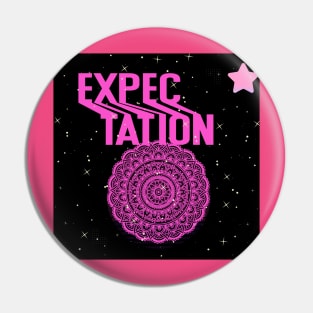 expectation t shirt Pin