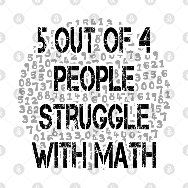 5 out of 4 people struggle with math 2019 by Javacustoms