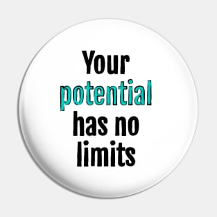 Your potential has no limits Pin