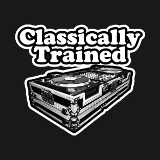 Classically trained dj . T-Shirt