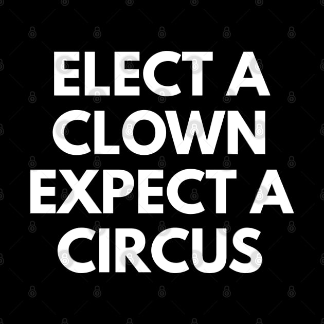 elect a clown expect a circus by FromBerlinGift