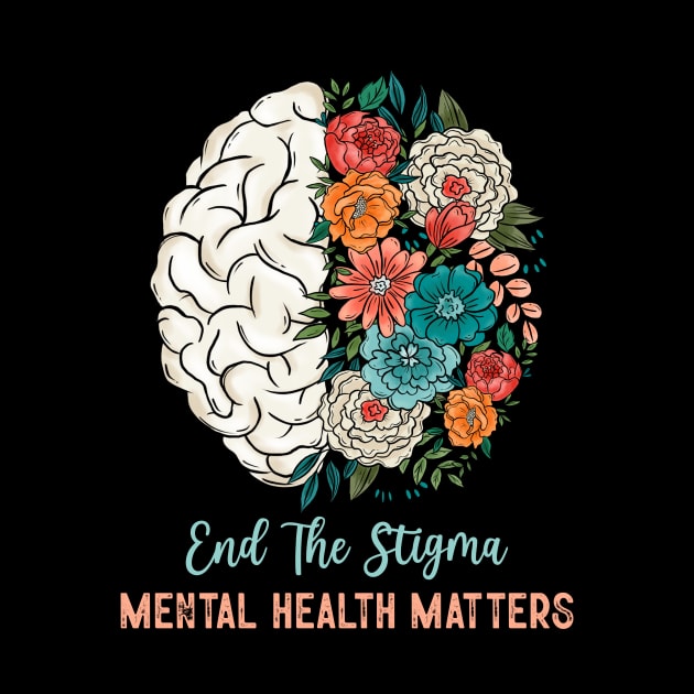 End The Stigma Mental Health Matters Flower Brain by FrancisDouglasOfficial