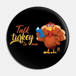 Talk Turkey To Me - Happy Thanksgiving Day - Party Holiday Pin