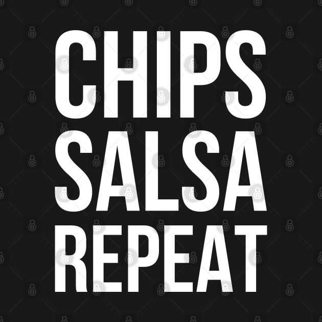 Chips Salsa Repeat - Funny T Shirt by HopeandHobby