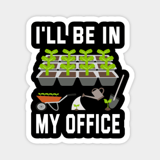 I'll Be In My Office Garden Magnet