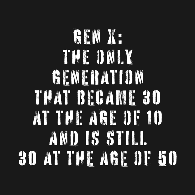 Gen X by n23tees