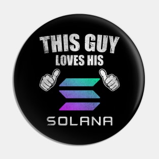 This Guy Loves His Solana SOL Coin Valentine Crypto Token Cryptocurrency Blockchain Wallet Birthday Gift For Men Women Kids Pin